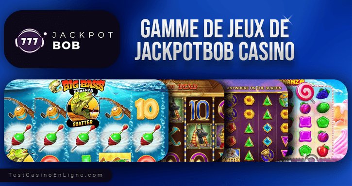 Découvrez le Jackpot Bob Casino : Bonus et Connexion Gratuite en France